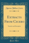 Image for Extracts From Cicero: Narrative and Descriptive (Classic Reprint)