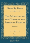 Image for The Mingling of the Canadian and American Peoples, Vol. 1: Historical (Classic Reprint)