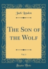 Image for The Son of the Wolf, Vol. 1 (Classic Reprint)