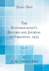 Image for The Entomologist&#39;s Record and Journal of Variation, 1975, Vol. 87 (Classic Reprint)