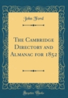 Image for The Cambridge Directory and Almanac for 1852 (Classic Reprint)