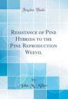 Image for Resistance of Pine Hybrids to the Pine Reproduction Weevil (Classic Reprint)