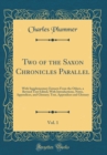Image for Two of the Saxon Chronicles Parallel, Vol. 1: With Supplementary Extracts From the Others, a Revised Text Edited, With Introductions, Notes, Appendices, and Glossary; Text, Appendices and Glossary (Cl