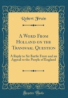 Image for A Word From Holland on the Transvaal Question: A Reply to Sir Bartle Frere and an Appeal to the People of England (Classic Reprint)