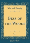 Image for Bess of the Woods, Vol. 1 (Classic Reprint)