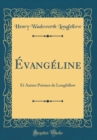 Image for Evangeline: Et Autres Poemes de Longfellow (Classic Reprint)