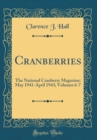 Image for Cranberries: The National Cranberry Magazine; May 1941-April 1943; Volumes 6-7 (Classic Reprint)