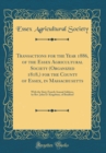 Image for Transactions for the Year 1886, of the Essex Agricultural Society (Organized 1818,) for the County of Essex, in Massachusetts: With the Sixty-Fourth Annual Address, by Rev. John D. Kingsbury, of Bradf