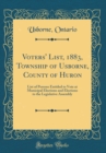 Image for Voters&#39; List, 1883, Township of Usborne, County of Huron: List of Persons Entitled to Vote at Municipal Elections and Elections to the Legislative Assembly (Classic Reprint)