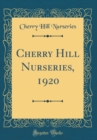 Image for Cherry Hill Nurseries, 1920 (Classic Reprint)