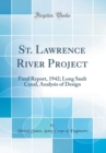 Image for St. Lawrence River Project: Final Report, 1942; Long Sault Canal, Analysis of Design (Classic Reprint)