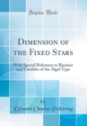 Image for Dimension of the Fixed Stars: With Special Reference to Binaries and Variables of the Algol Type (Classic Reprint)