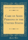 Image for Care of Aged Persons in the United States (Classic Reprint)