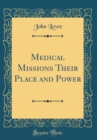 Image for Medical Missions Their Place and Power (Classic Reprint)