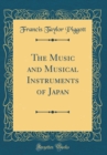 Image for The Music and Musical Instruments of Japan (Classic Reprint)