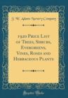 Image for 1920 Price List of Trees, Shrubs, Evergreens, Vines, Roses and Herbaceous Plants (Classic Reprint)
