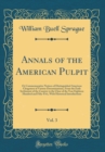 Image for Annals of the American Pulpit, Vol. 3: Or Commemorative Notices of Distinguished American Clergymen of Various Denominations, From the Early Settlement of the Country to the Close of the Year Eighteen