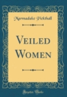 Image for Veiled Women (Classic Reprint)