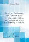 Image for Effect of Resolution and Image Quality on Combined Optical and Neural Network Fingerprint Matching (Classic Reprint)
