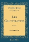 Image for Les Gouttelettes: Sonnets (Classic Reprint)