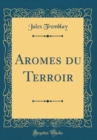 Image for Aromes du Terroir (Classic Reprint)