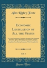 Image for Economic Legislation of All the States, Vol. 2: The Law of Incorporated Companies Operating Under Municipal Franchises, Such as Illuminating Gas Companies, Fuel Gas Companies, Electric Central Station