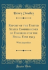 Image for Report of the United States Commissioner of Fisheries for the Fiscal Year 1923: With Appendixes (Classic Reprint)