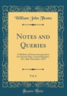 Image for Notes and Queries, Vol. 6: A Medium of Intercommunication for Literary Men, General Readers, Etc.; July-December, 1870 (Classic Reprint)