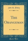 Image for The Orangeman (Classic Reprint)