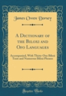 Image for A Dictionary of the Biloxi and Ofo Languages: Accompanied, With Thirty-One Biloxi Texts and Numerous Biloxi Phrases (Classic Reprint)