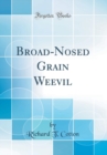 Image for Broad-Nosed Grain Weevil (Classic Reprint)