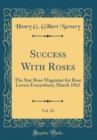 Image for Success With Roses, Vol. 34: The Star Rose Magazine for Rose Lovers Everywhere; March 1961 (Classic Reprint)