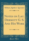 Image for Notes on Lau: Dermott G. S. And His Work (Classic Reprint)