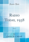Image for Radio Today, 1938, Vol. 4 (Classic Reprint)