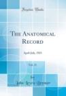 Image for The Anatomical Record, Vol. 21: April-July, 1921 (Classic Reprint)