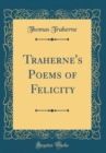 Image for Traherne&#39;s Poems of Felicity (Classic Reprint)