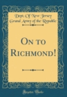 Image for On to Richmond! (Classic Reprint)