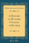 Image for A History of Rutgers College, 1766-1924 (Classic Reprint)
