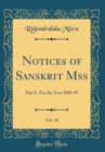 Image for Notices of Sanskrit Mss, Vol. 10: Part I., For the Year 1888-89 (Classic Reprint)