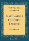 Image for Dat Famous Chicken Debate (Classic Reprint)