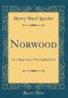 Image for Norwood: Or, Village Life in New England Life (Classic Reprint)