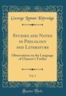Image for Studies and Notes in Philology and Literature, Vol. 3: Observations on the Language of Chaucer&#39;s Troilus (Classic Reprint)