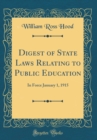 Image for Digest of State Laws Relating to Public Education: In Force January 1, 1915 (Classic Reprint)