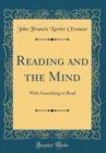Image for Reading and the Mind: With Something to Read (Classic Reprint)
