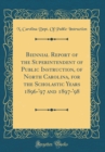 Image for Biennial Report of the Superintendent of Public Instruction, of North Carolina, for the Scholastic Years 1896-&#39;97 and 1897-&#39;98 (Classic Reprint)