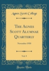 Image for The Agnes Scott Alumnae Quarterly, Vol. 9: November 1930 (Classic Reprint)