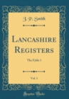 Image for Lancashire Registers, Vol. 1: The Fylde 1 (Classic Reprint)