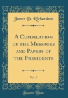 Image for A Compilation of the Messages and Papers of the Presidents, Vol. 2 (Classic Reprint)
