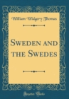 Image for Sweden and the Swedes (Classic Reprint)