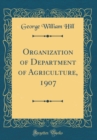 Image for Organization of Department of Agriculture, 1907 (Classic Reprint)